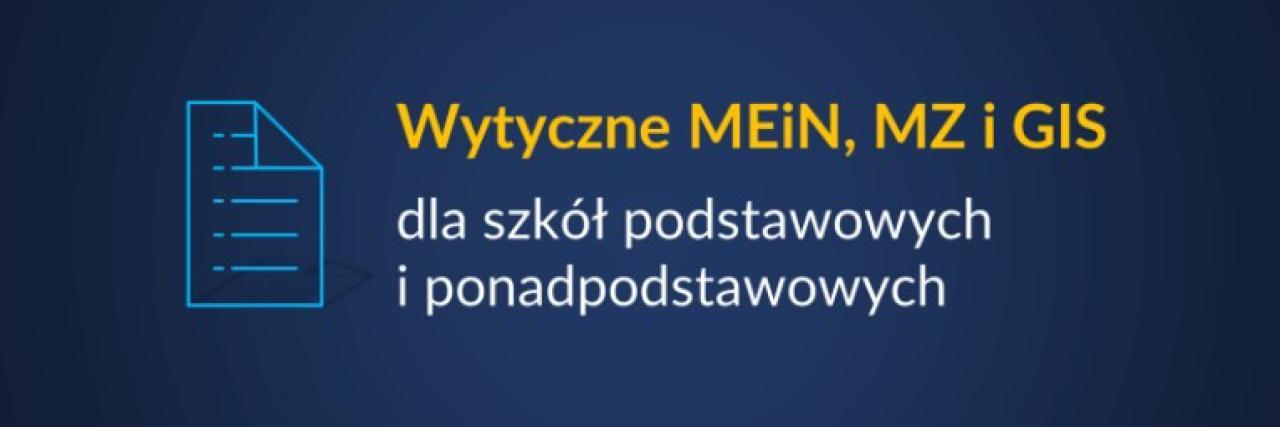 Wytyczne MEiN, MZ i GIS dla szkół podstawowych i ponadpodstawowych